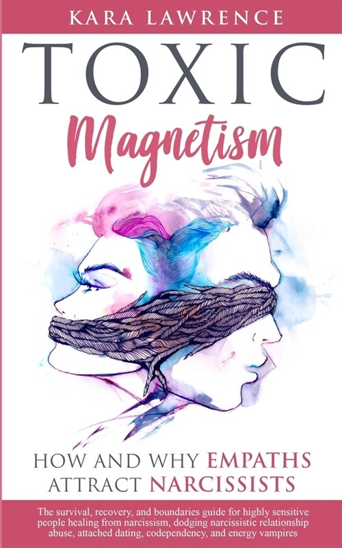 Toxic Magnetism: How and why EMPATHS attract NARCISSISTS (Paperback)