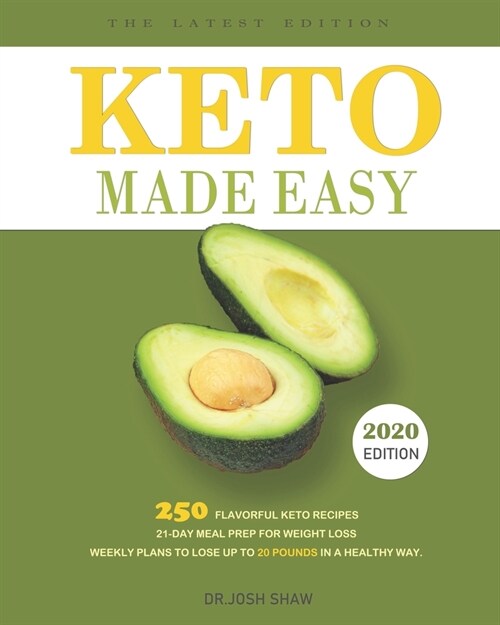 Keto Made Easy: 250 Flavorful Keto Recipes - 21-Day Meal Prep for Weight Loss - Weekly Plans to Lose Up to 20 Pounds in a Healthy Way. (Paperback)