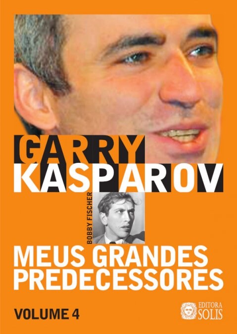 Meus Grandes Predecessores - Volume 4: Bobby Fischer e os campe?s do ocidente (Paperback)