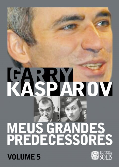 Meus Grandes Predecessores - Volume 5: Kortchnoi e Karpov (Paperback)
