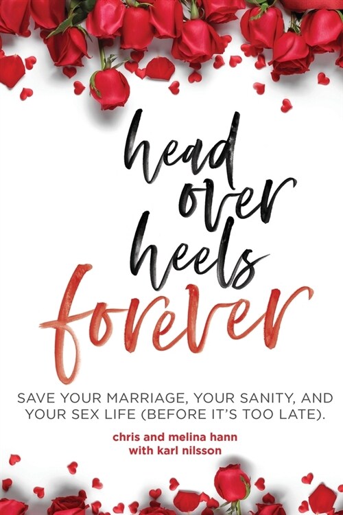 Head Over Heels Forever: Save Your Marriage, Your Sanity, and Your Sex Life (Before Its Too Late) (Paperback)