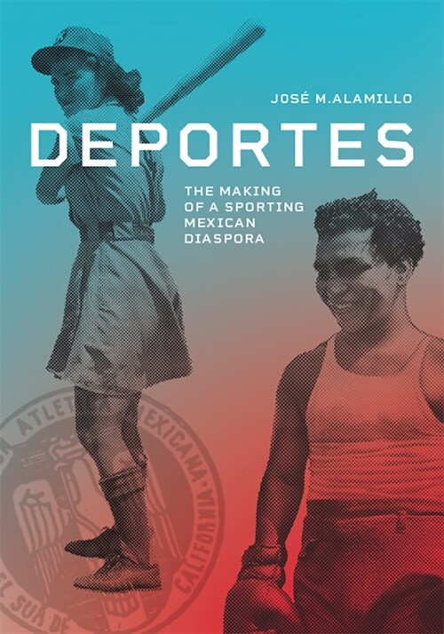 Deportes: The Making of a Sporting Mexican Diaspora (Paperback)