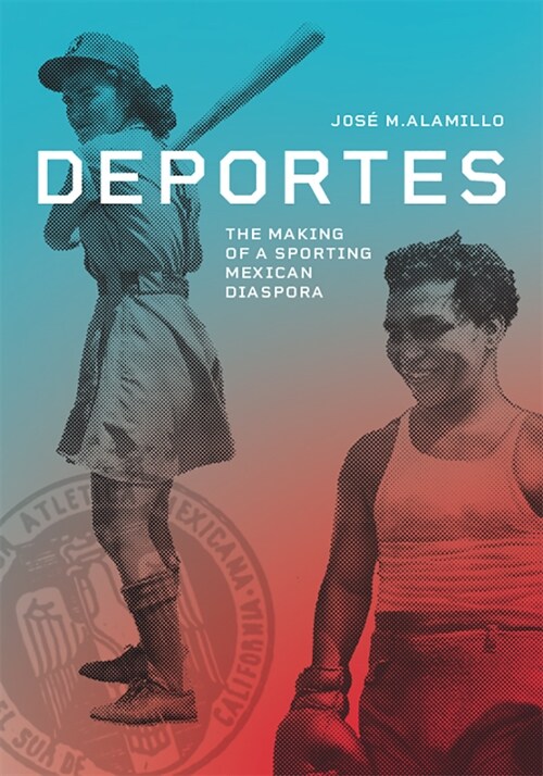 Deportes: The Making of a Sporting Mexican Diaspora (Hardcover)