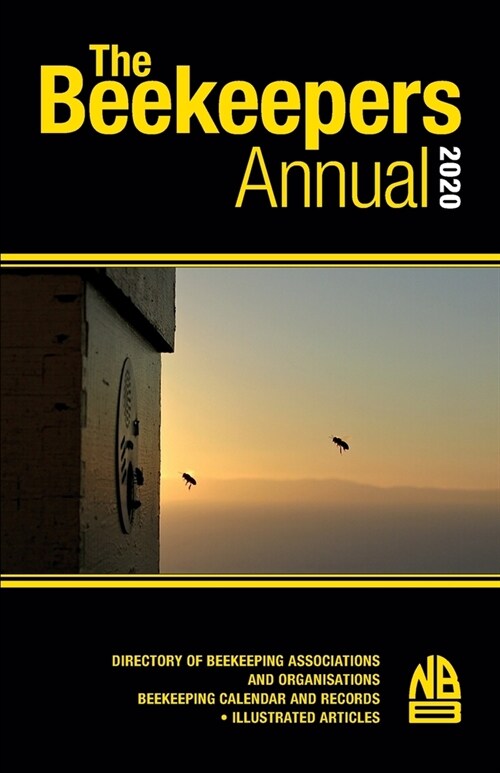 The Beekeepers Annual 2020: Directory of Beekeeping Associations and Organisations Beekeeping Calendar and Records - Illustrated Articles (Paperback)