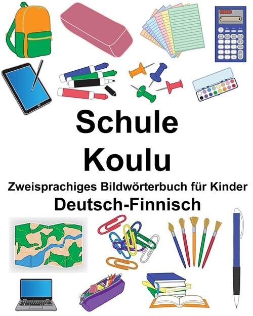 Deutsch-Finnisch Schule/Koulu Zweisprachiges Bildw?terbuch f? Kinder (Paperback)