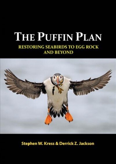 The Puffin Plan: Restoring Seabirds to Egg Rock and Beyond (Hardcover)
