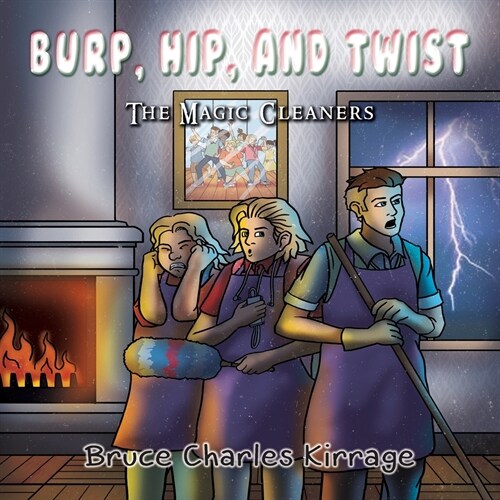Burp, Hip, and Twist: The Magic Cleaners (Paperback)