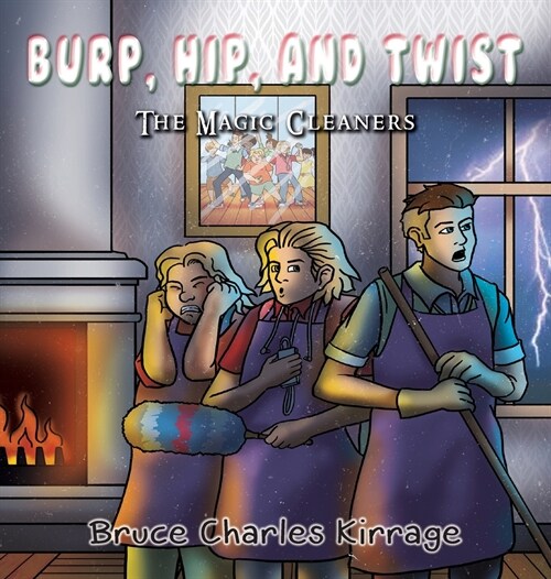 Burp, Hip, and Twist: The Magic Cleaners (Hardcover)