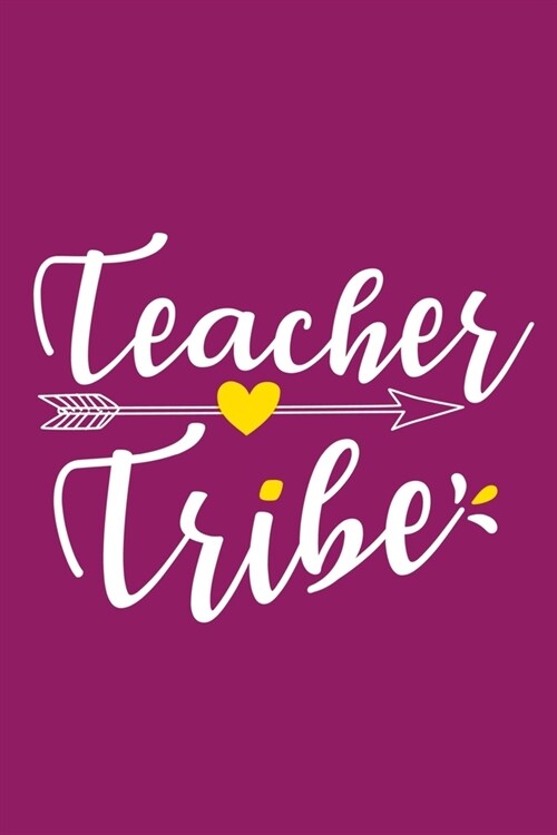 Teacher Tribe: Blank Lined Notebook Journal: Gift For Teachers Appreciation 6x9 - 110 Blank Pages - Plain White Paper - Soft Cover Bo (Paperback)