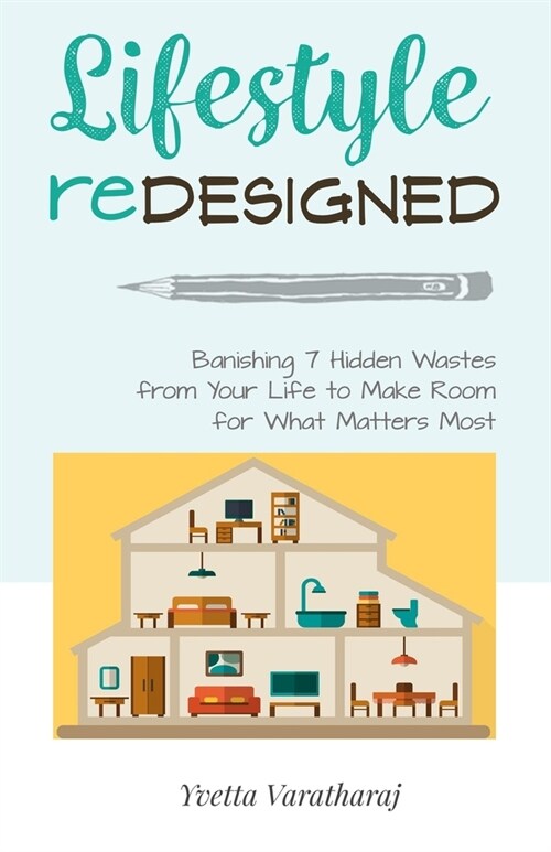 Lifestyle Redesigned: Banishing 7 Hidden Wastes from Your Life to Make Room for What Matters Most (Paperback)