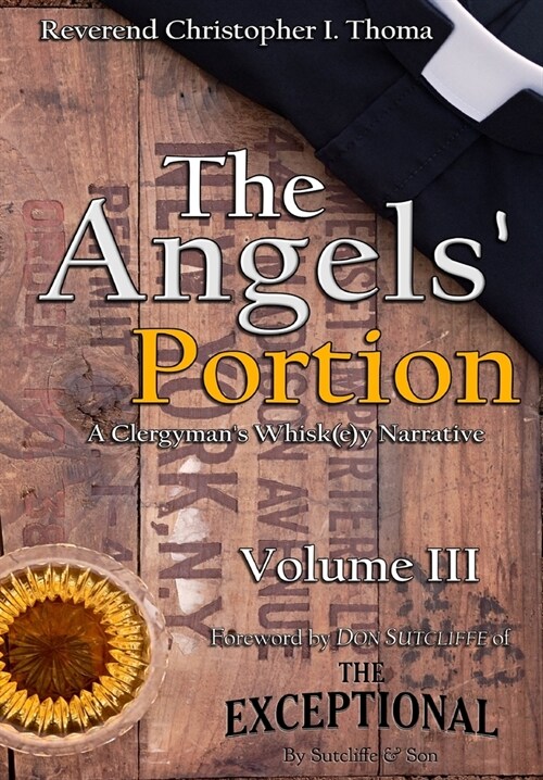 The Angels Portion: A Clergymans Whisk(e)y Narrative, Volume 3 (Hardcover)