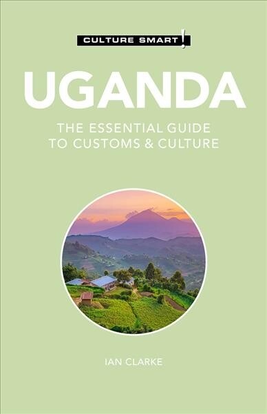 Uganda - Culture Smart! : The Essential Guide to Customs & Culture (Paperback, Revised ed)