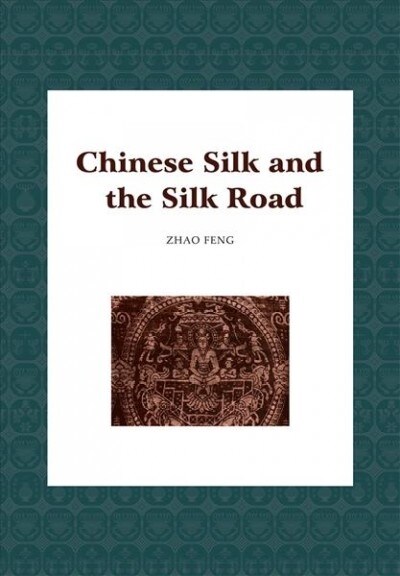 Chinese Silk and the Silk Road (Hardcover)