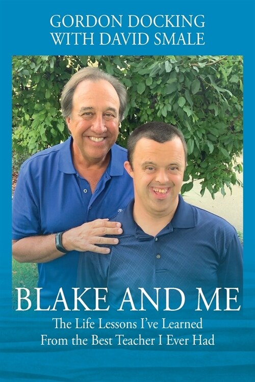 Blake and Me: The Life Lessons Ive Learned From the Best Teacher I Ever Had (Paperback)