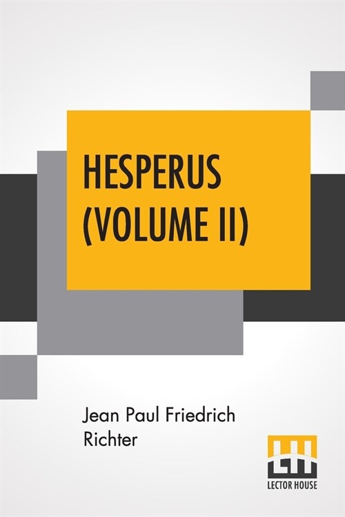 Hesperus (Volume II): Or Forty-Five Dog-Post-Days, A Biography From The German Of Jean Paul Friedrich Richter Translated By Charles T. Brook (Paperback)