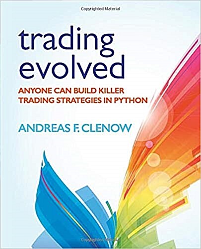 Trading Evolved: Anyone can Build Killer Trading Strategies in Python