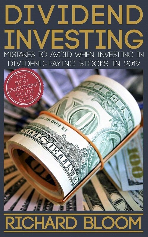 Dividend Investing: Mistakes To Avoid When Investing In Dividend-Paying Stocks In 2019 (Paperback)