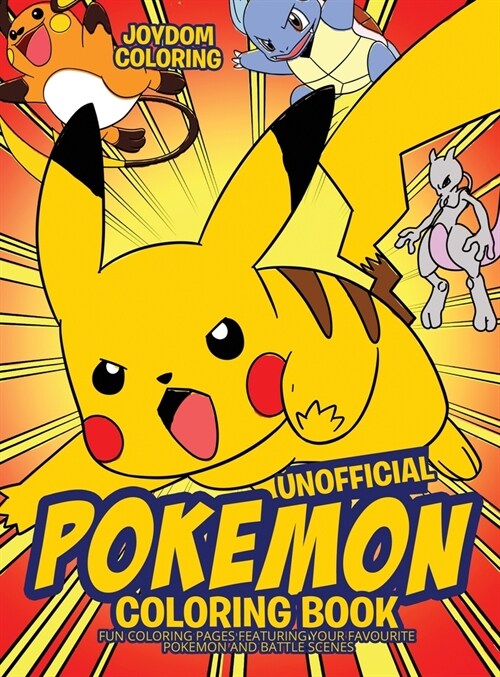 Unofficial Pokemon Coloring Book: Fun Coloring Pages Featuring Your Favorite Pokemon and Battle Scenes (Hardcover)