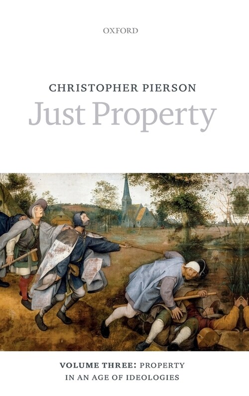 Just Property : Volume Three: Property in an Age of Ideologies (Hardcover)