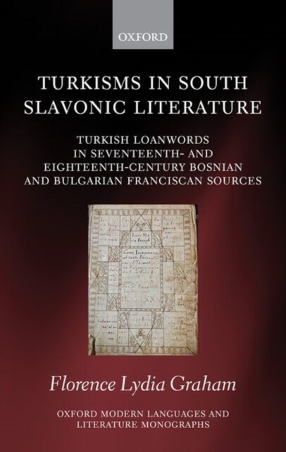 Turkisms in South Slavonic Literature : Turkish Loanwords in Seventeenth- and Eighteenth-Century Bosnian and Bulgarian Franciscan Sources (Hardcover)