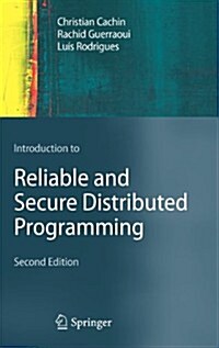 Introduction to Reliable and Secure Distributed Programming (Hardcover)