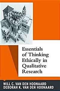 Essentials of Thinking Ethically in Qualitative Research (Paperback)