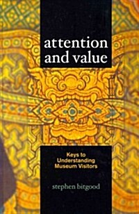 Attention and Value: Keys to Understanding Museum Visitors (Hardcover)