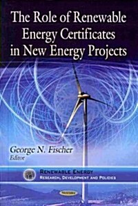 Role of Renewable Energy Certificates in New Energy Projects (Paperback, UK)