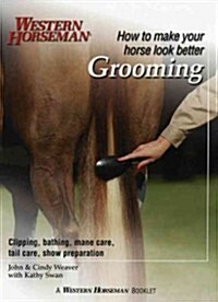 Grooming: Clipping, Bathing, Mane Care, Tail Care, Show Preparation (Paperback)