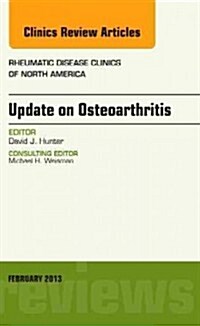 Update on Osteoarthritis, an Issue of Rheumatic Disease Clinics: Volume 39-1 (Hardcover)