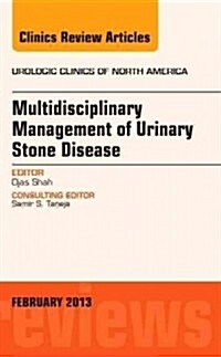 Multidisciplinary Management of Urinary Stone Disease, an Issue of Urologic Clinics: Volume 40-1 (Hardcover)