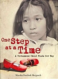 One Step at a Time: A Vietnamese Child Finds Her Way (Hardcover)