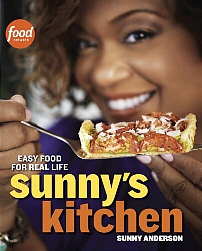 Sunnys Kitchen: Easy Food for Real Life: A Cookbook (Paperback)