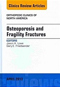 Osteoporosis and Fragility Fractures, an Issue of Orthopedic Clinics: Volume 44-2 (Hardcover)