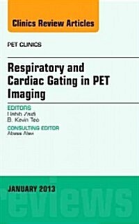 Respiratory and Cardiac Gating in Pet, an Issue of Pet Clinics: Volume 8-1 (Hardcover)
