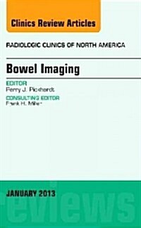 Bowel Imaging, an Issue of Radiologic Clinics of North America: Volume 51-1 (Hardcover)