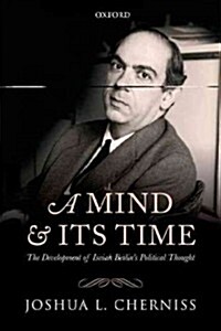 A Mind and Its Time : The Development of Isaiah Berlins Political Thought (Hardcover)
