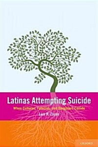 Latinas Attempting Suicide: When Cultures, Families, and Daughters Collide (Paperback)