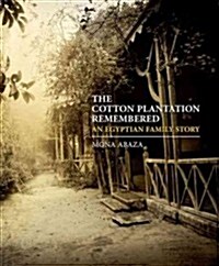 The Cotton Plantation Remembered: An Egyptian Family Story (Hardcover)