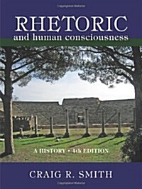 Rhetoric & Human Consciousness (Paperback, 4th)