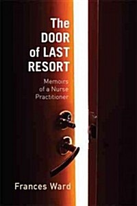 The Door of Last Resort: Memoirs of a Nurse Practitioner (Hardcover, New)