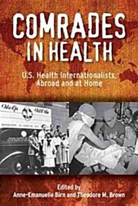 Comrades in Health: U.S. Health Internationalists, Abroad and at Home (Paperback)