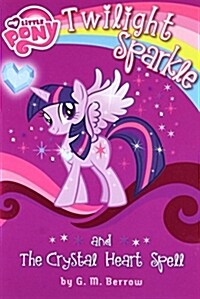 [중고] My Little Pony: Twilight Sparkle and the Crystal Heart Spell (Paperback)