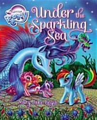 My Little Pony: Under the Sparkling Sea [With Poster] (Hardcover)