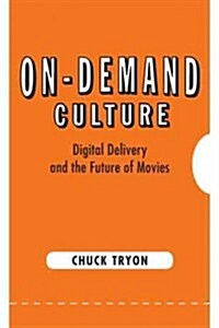 On-Demand Culture: Digital Delivery and the Future of Movies (Paperback)