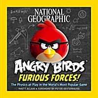 National Geographic Angry Birds Furious Forces!: The Physics at Play in the Worlds Most Popular Game (Paperback)
