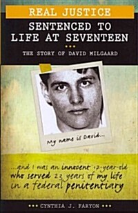 Real Justice: Sentenced to Life at Seventeen: The Story of David Milgaard (Paperback, New)