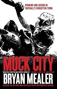 Muck City: Winning and Losing in Footballs Forgotten Town (Paperback)