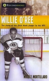 Willie ORee: The Story of the First Black Player in the NHL (Paperback)