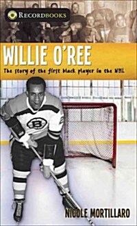 Willie ORee: The Story of the First Black Player in the NHL (Hardcover)